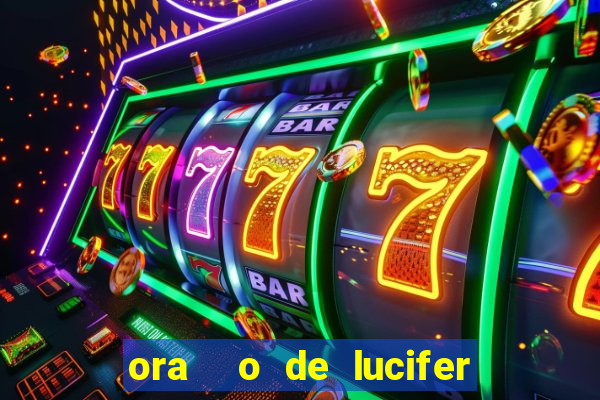 ora  o de lucifer para ganhar na mega sena